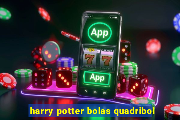 harry potter bolas quadribol